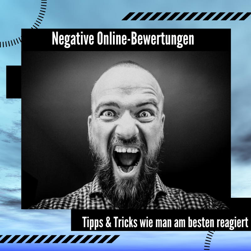 Negative Bewertungen im Internet können verheerend sein: 10 ultimative Tipps & Tricks für euren Umgang 8